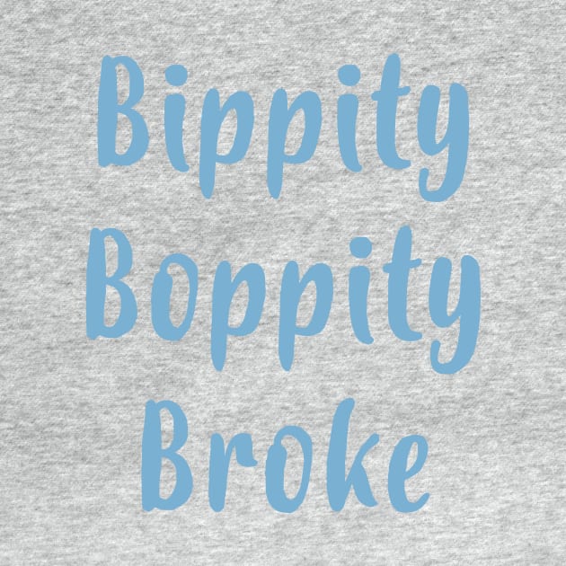 Bippity Boppity Broke by FontfulDesigns